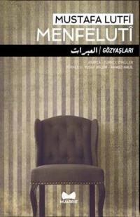 Gözyaşları: Arapça - Türkçe Öyküler Mustafa Lütfi Menfeluti