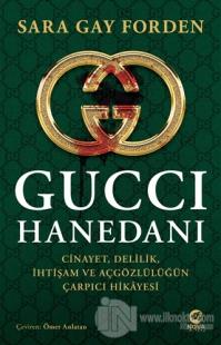 Gucci Hanedanı: Cinayet, Delilik, İhtişam ve Açgözlülüğün Çarpıcı Hikâ