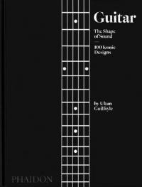 Guitar: The Shape of Sound (Ciltli) Ultan Guilfoyle