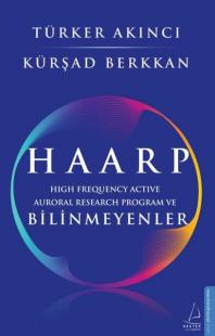 Haarp - High Frequency Active Auroral Research Program ve Bilinmeyenle