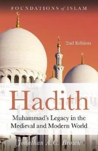 Hadith : Muhammad's Legacy in the Medieval and Modern World Jonathan A