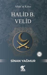 Halid B. Velid: Allah'ın Kılıcı