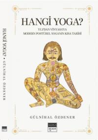 Hangi Yoga? Yuj'dan Vinyasa'ya Modern Postürel Yoganın Kısa Tarihi Gül
