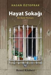 Hayat Sokağı - Bir Balat Romanı Hasan Öztoprak