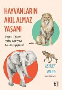 Hayvanların Akıl Almaz Yaşamı Ashley Ward