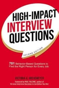 High-Impact Interview Questions: 701 Behavior-Based Questions to Find 