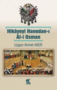 Hikayeyi Hanedan-ı Al-i Osman Uygun Ahmet Aker