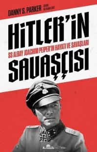 Hitler'in Savaşçısı - SS Albay Joachim Peiper'ın Hayatı ve Savaşları
