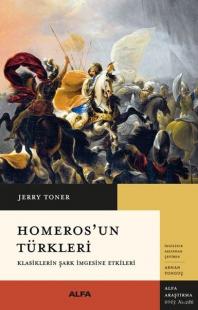 Homeros'un Türkleri - Klasiklerin Şark İmgesine Etkileri