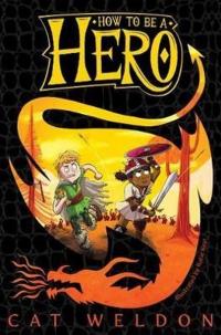 How to Be a Hero (How to Be a Hero Trilogy 1) Cat Weldon