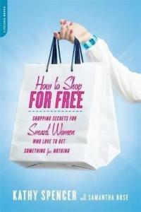 How to Shop for Free: Shopping Secrets for Smart Women Who Love to Get