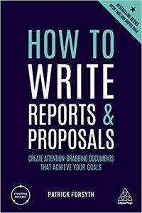 How to Write Reports and Proposals: Create Attention-Grabbing Document