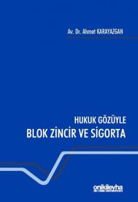Hukuk Gözüyle Blok Zincir ve Sigorta Ahmet Karayazgan