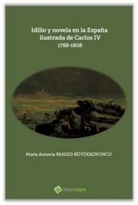 Idilio y novela en la Espana ilustrada de Carlos 4: 1788 - 1808 Maria 