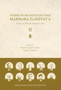 İlim ve İrfan Yolcuları - Cilt 2 - Yüksek İslam Enstitüsü'nden Marmara