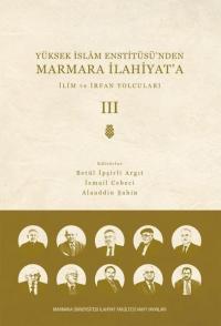 İlim ve İrfan Yolcuları - Cilt 3 - Yüksek İslam Enstitüsü'nden Marmara İlahiyat'a