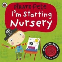 I'm Starting Nursery: A Pirate Pete Book (Pirate Pete and Princess Pol