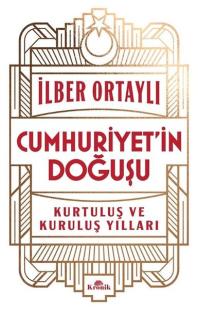 İmzalı - Cumhuriyet'in Doğuşu - Kurtuluş ve Kuruluş Yılları İlber Orta