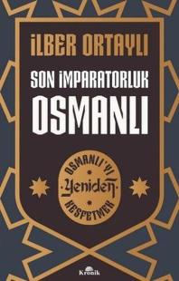 İmzalı - Son İmparatorluk Osmanlı - Osmanlı'yı Yeniden Keşfetmek İlber