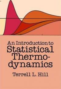 Introduction to Statistical Thermodynamics Terrell L. Hill