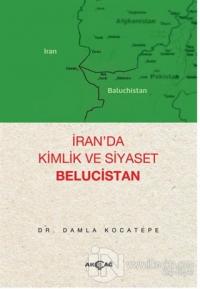 İran'da Kimlik ve Siyaset Belucistan Damla Kocatepe