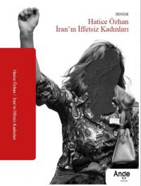 İran'ın İffetsiz Kadınları Hatice Özhan