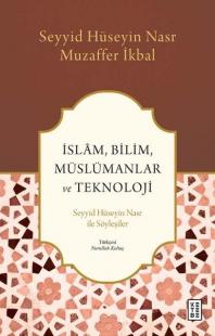 İslam Bilim Müslümanlar ve Teknoloji - Seyyid Hüseyin Nasr ile Söyleşiler