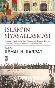 İslam'ın Siyasallaşması (Ciltli) Kemal H. Karpat