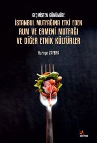 İstanbul Mutfağına Etki Eden Rum ve Ermeni Mutfağı ve Diğer Etnik Kült