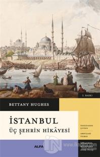 İstanbul - Üç Şehrin Hikayesi (Ciltli)