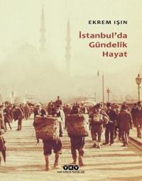 İstanbul'da Gündelik Hayat Ekrem İşin