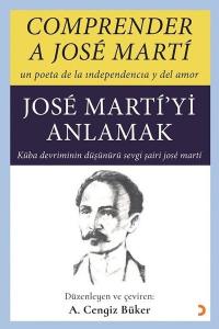 Jose Marti'yi Anlamak - Comprender A Jose Marti