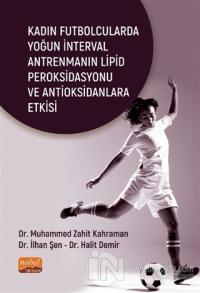 Kadın Futbolcularda Yoğun İnterval Antrenmanın Lipid Peroksidasyonu ve Antioksidanlara Etkisi