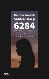 Kadına Yönelik Şiddete Karşı 6284 - Yeterlilik ve Kapsam Suat Erdik