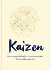 Kaizen: The Japanese Method for Transforming Habits One Small Step at a Time (Ciltli)