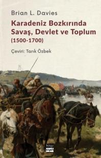 Karadeniz Bozkırında Savaş Devlet ve Toplum 1500-1700