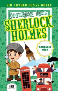 Karanlık Köşk - Çocuklar İçin Sherlock Holmes Sir Arthur Conan Doyle