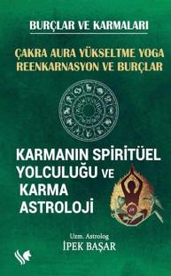 Karmanın Spiritüel Yolculuğu ve Karma Astroloji - Çakra Aura Yükseltme Yoga Reenkarnasyon ve Burçlar