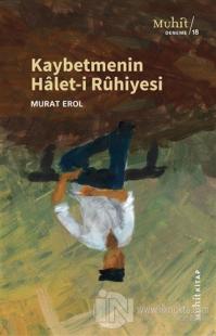 Kaybetmenin Halet-i Ruhiyesi Murat Erol