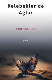 Kelebekler de Ağlar-Şiirler Bülent Yıldız Türkata