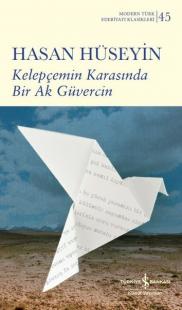 Kelepçemin Karasında Bir Ak Güvercin - Modern Türk Edebiyatı Klasikleri 45 (Ciltli)