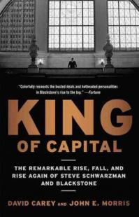 King of Capital : The Remarkable Rise Fall and Rise Again ofSteve Schw