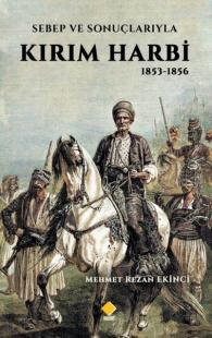 Kırım Harbi 1853-1856-Sebep ve Sonuçlarıyla Mehmet Rezan Ekinci