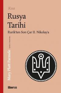 Kısa Rusya Tarihi - Rurik'ten Son Çar 2. Nikolay'a Mary Platt Parmele