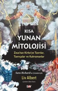 Kısa Yunan Mitolojisi: Zeus'tan Kirke'ye Tanrılar Tanrıçalar ve Kahramanlar - Renkli Baskı