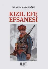 Kızıl Efe Efsanesi İbrahim Kasapoğlu