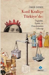 Kızıl Kraliçe Türkiye'de: Özgürlük Eşitlik ve Demokrasinin Geleceği Öm