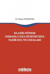 Klasik Dönem Osmanlı Ceza Hukukunda Tazir Suç ve Cezaları Yılmaz Yurts