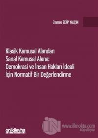 Klasik Kamusal Alandan Sanal Kamusal Alana: Demokrasi ve İnsan Hakları İdeali İçin Normatif Bir Değerlendirme