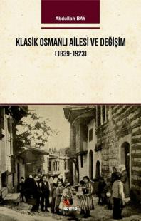 Klasik Osmanlı Ailesi ve Değişim 1939-1923